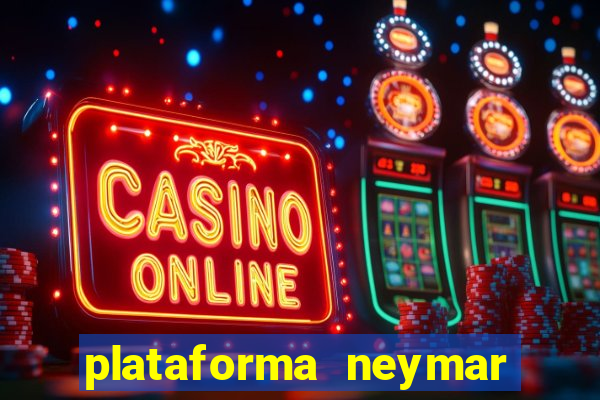 plataforma neymar jr bet